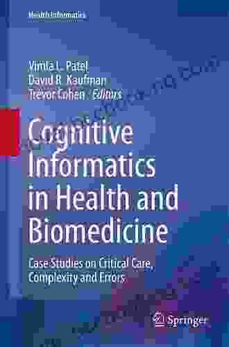 Cognitive Informatics In Health And Biomedicine: Case Studies On Critical Care Complexity And Errors (Health Informatics)