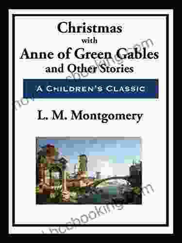 Christmas With Anne Of Green Gables: And Other Stories