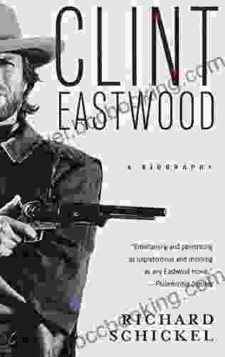 Clint Eastwood: A Biography Richard Schickel