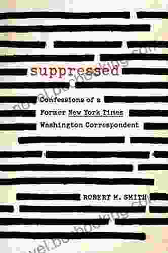Suppressed: Confessions Of A Former New York Times Washington Correspondent