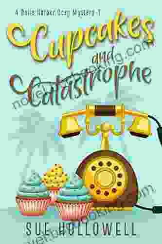Cupcakes And Catastrophe: A Cozy Culinary Mystery (A Belle Harbor Cozy Mystery 1)