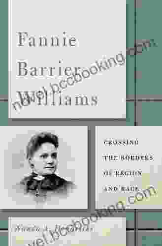 Fannie Barrier Williams: Crossing The Borders Of Region And Race (New Black Studies)