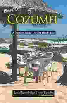 Best Of Cozumel: A Traveler S Guide To The Island S Best