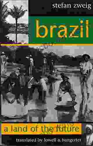 Brazil: A Land Of The Future (Studies In Austrian Literature Culture And Thought Translation Series)