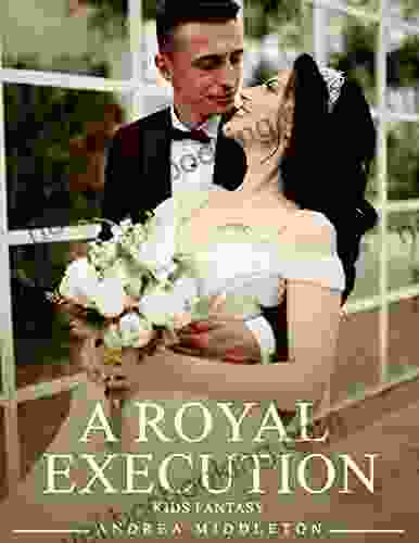 A Royal Execution Classic Tale Of True Love And High Adventure: The Selection The Elite The One The Heir
