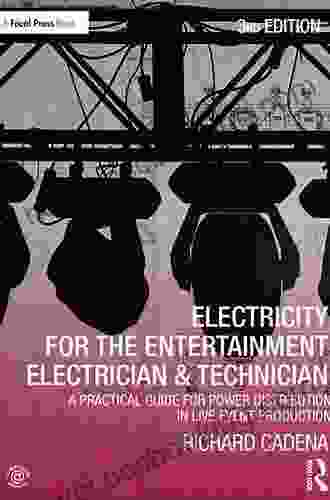 Electricity For The Entertainment Electrician Technician: A Practical Guide For Power Distribution In Live Event Production