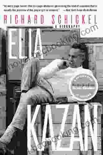 Elia Kazan: A Biography Richard Schickel
