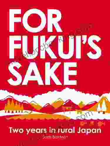 For Fukui S Sake: Two Years In Rural Japan