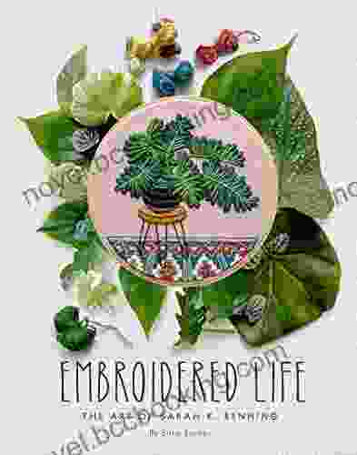 Embroidered Life: The Art Of Sarah K Benning