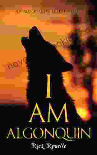 I Am Algonquin: An Algonquin Quest Novel (An Algonguin Quest Novel 1)