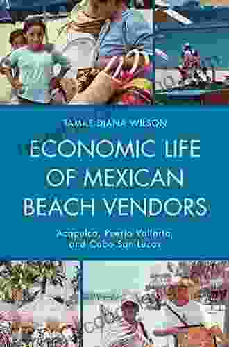 Economic Life Of Mexican Beach Vendors: Acapulco Puerto Vallarta And Cabo San Lucas