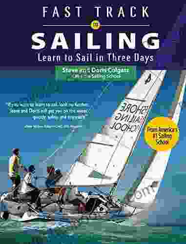 Fast Track To Sailing: Learn To Sail In Three Days
