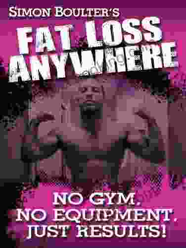 Fat Loss Anywhere No Gym No Equipment Just Results