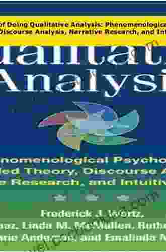 Five Ways Of Doing Qualitative Analysis: Phenomenological Psychology Grounded Theory Discourse Analysis Narrative Research And Intuitive