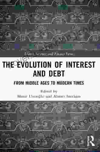 The Evolution Of Interest And Debt: From Middle Ages To Modern Times (Islamic Business And Finance Series)