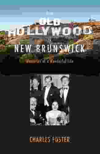 From Old Hollywood To New Brunswick: Memories Of A Wonderful Life