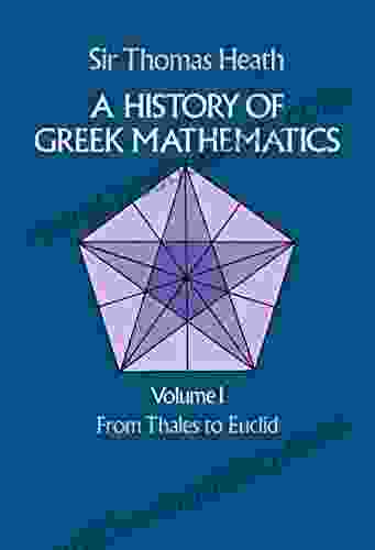 A History Of Greek Mathematics Volume I: From Thales To Euclid