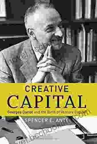 Creative Capital: Georges Doriot And The Birth Of Venture Capital
