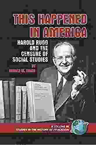 This Happened In America: Harold Rugg And The Censure Of Social Studies (PB) (Studies In The History Of Education)