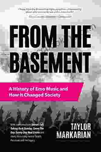 From The Basement: A History Of Emo Music And How It Changed Society (Music History And Punk Rock For Fans Of Everybody Hurts Smash And Nothing Feels Good)