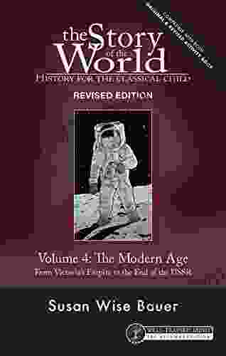Story Of The World Vol 4 Revised Edition: History For The Classical Child: The Modern Age (Story Of The World)