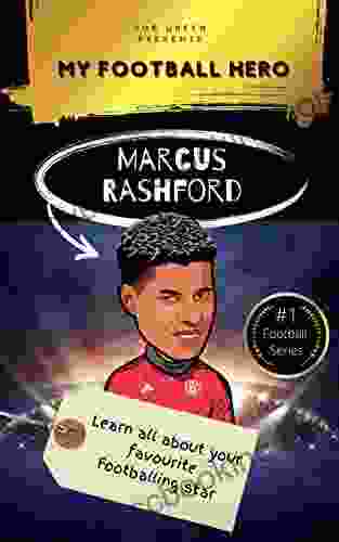 My Football Hero: Marcus Rashford: Learn All About Your Footballing Hero Second Edition (My Football Hero Football Biographies For Kids)