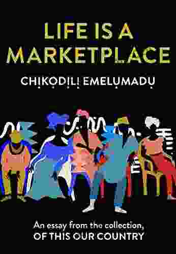 Life Is A Marketplace: An Essay From The Collection Of This Our Country