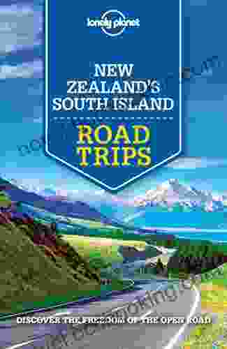 Lonely Planet New Zealand S South Island Road Trips (Travel Guide)
