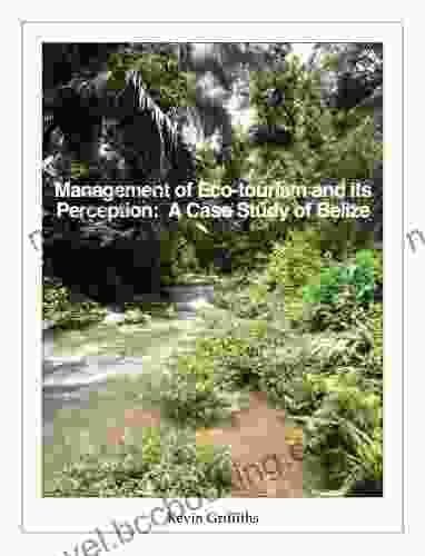 Management Of Eco Tourism And Its Perception: A Case Study Of Belize