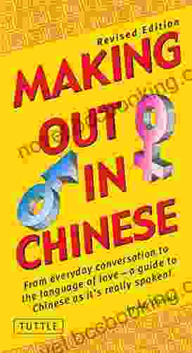 Making Out In Chinese: Revised Edition (Mandarin Chinese Phrasebook) (Making Out Books)