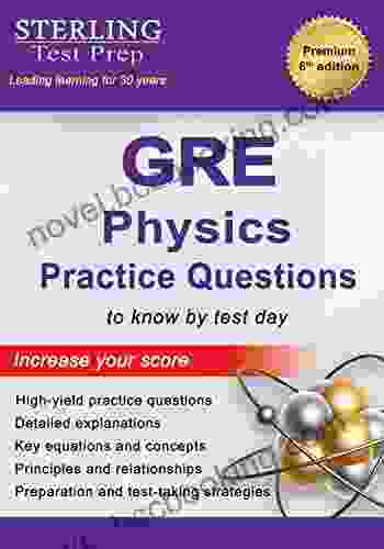 GRE Physics Practice Questions: High Yield GRE Physics Practice Questions With Detailed Explanations