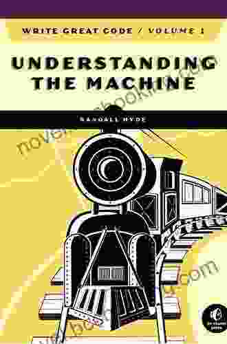 Write Great Code Volume 1 2nd Edition: Understanding The Machine
