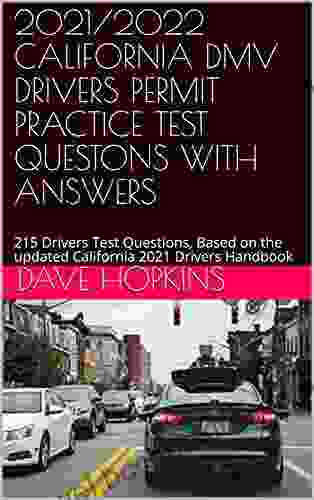 2024/2024 CALIFORNIA DMV DRIVERS PERMIT PRACTICE TEST QUESTONS WITH ANSWERS: 215 Drivers Test Questions Based On The Updated California 2024 Drivers Handbook