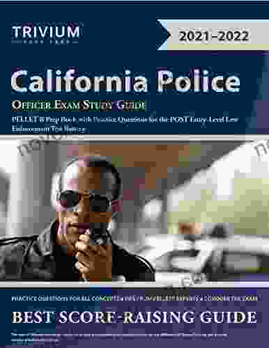 California Police Officer Exam Study Guide: PELLET B Prep With Practice Questions For The POST Entry Level Law Enforcement Test Battery