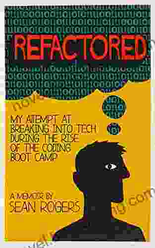 Refactored: My Attempt At Breaking Into Tech During The Rise Of The Coding Boot Camp