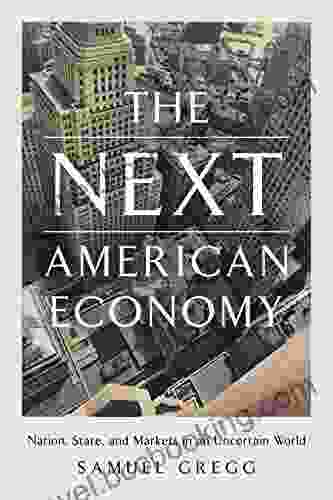 The Next American Economy: Nation State And Markets In An Uncertain World