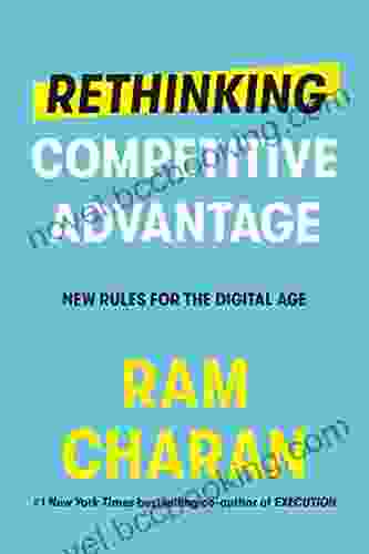 Rethinking Competitive Advantage: New Rules For The Digital Age