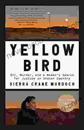 Yellow Bird: Oil Murder And A Woman S Search For Justice In Indian Country