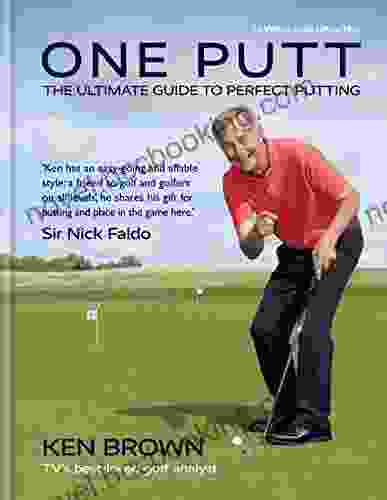 One Putt: The Ultimate Guide To Perfect Putting