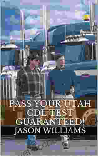 Pass Your Utah CDL Test Guaranteed 100 Most Common Utah Commercial Driver S License With Real Practice Questions