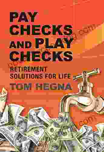 Paychecks And Playchecks: Retirement Solutions For Life