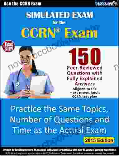 CCRN: Simulated Practice Exam: Practice Test For The Adult Critical Care Nurse Exam
