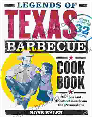 Legends Of Texas Barbecue Cookbook: Recipes And Recollections From The Pitmasters