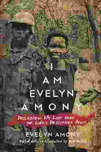 I Am Evelyn Amony: Reclaiming My Life From The Lord S Resistance Army (Women In Africa And The Diaspora)