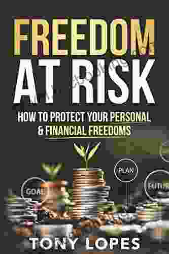 Freedom At Risk: How To Protect Your Personal Financial Freedoms