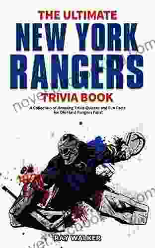 The Ultimate New York Rangers Trivia Book: A Collection Of Amazing Trivia Quizzes And Fun Facts For Die Hard Rangers Fans