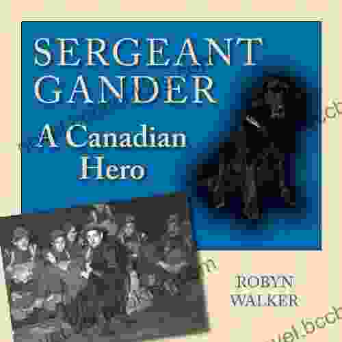 Sergeant Gander: A Canadian Hero