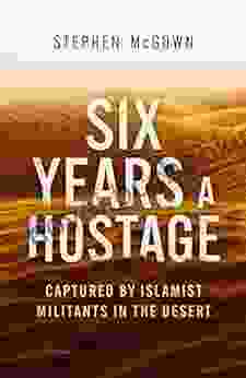 Six Years A Hostage: Captured By Islamist Militants In The Desert