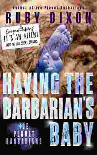 Having The Barbarian S Baby: Ice Planet Barbarians: A Slice Of Life Short Story