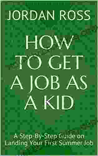 How To Get A Job As A Kid: A Step By Step Guide On Landing Your First Summer Job